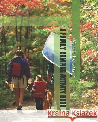 A Family Camping Activity Book Wanda K Robinson Wanda Robinson  9798852768780 Independently Published