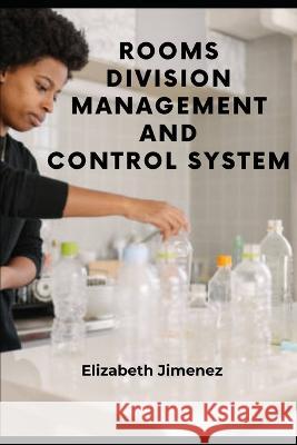 Rooms Division Management and Control System Elizabeth Jimenez   9798852813718 Independently Published