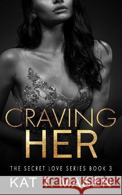 Craving Her Kat T Masen   9798852814623 Independently Published