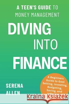 Diving into Finance Serena Lynne Allen 9798852909848 Independently Published