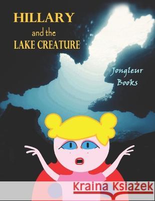 Hillary and the Lake Creature William Dandurand Gary Revel William Dandurand 9798852929495