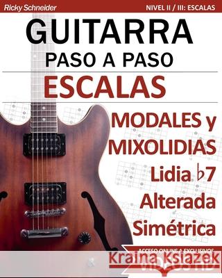 Escalas Modales y Mixolidias: con Videos HD - Guitarra Paso a Paso Ricky Schneider   9798852974631 Independently Published