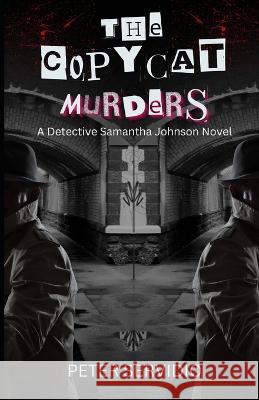 The Copycat Murders: A Detective Samantha Johnson Novel Peter Servidio   9798853004771 Independently Published