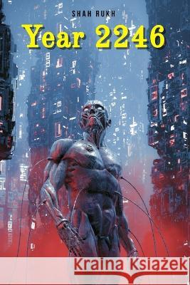 Year 2246 Shah Rukh   9798853006782 Independently Published