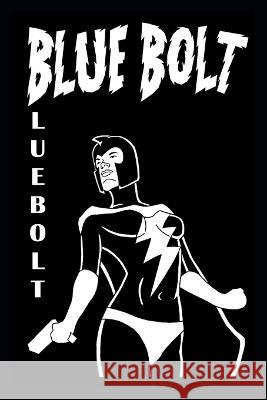 Blue Bolt Volume 1 J Scott Vanlester   9798853036116 Independently Published