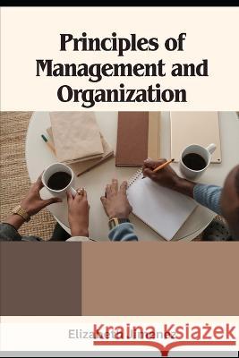 Principles of Management and Organization Elizabeth Jimenez   9798853056152 Independently Published
