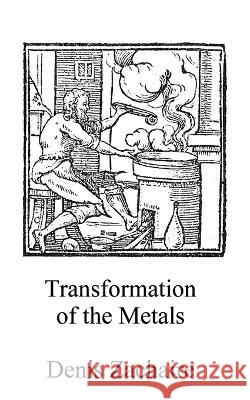 The Transformation of Metals Adam McLean Denis Zachaire  9798853107755 Independently Published