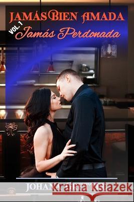 Jamas Perdonada Johana Grettel   9798853169449 Independently Published