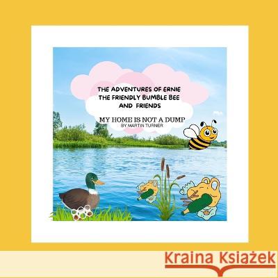 My Home Is Not a Dump Martin Turner   9798853277526