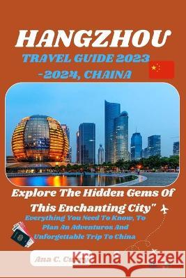 Hangzhou Travel Guide 2023 -2024: Explore the Hidden Gems of this Enchanting City