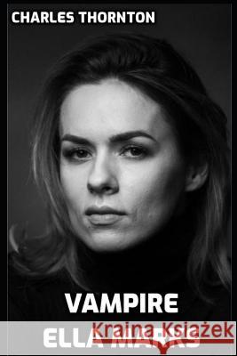 Vampire Ella Marks: Book 5 Charles Edward Thornton Bscs   9798853331655 Independently Published