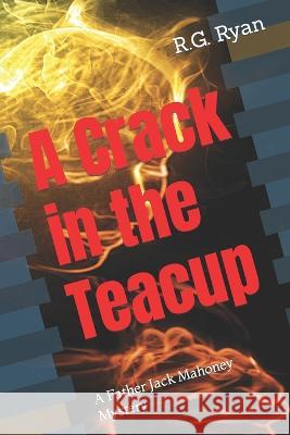 A Crack in the Teacup R G Ryan   9798853357877 Independently Published
