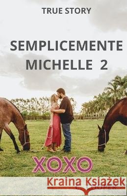 Semplicemente Michelle 2: True Story C Cooper   9798853391116 Independently Published