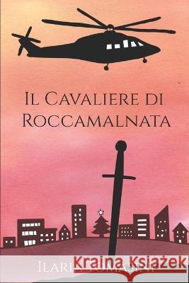 Il Cavaliere di Roccamalnata Ilaria Tomasini   9798853441880