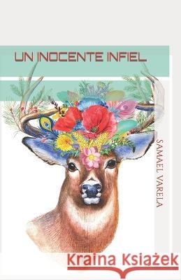 Un Inocente Infiel Edward F Samael Varela  9798853443235 Independently Published