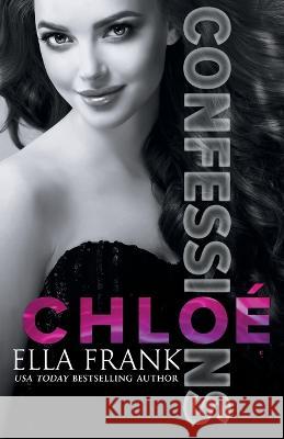 Confessions: Chloe Ella Frank   9798853475168 Independently Published
