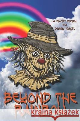 Beyond the Rainbow Denny Magic   9798853518223 Independently Published