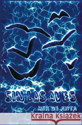 Sin las aves Her de Anta   9798853519220 Independently Published