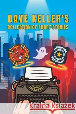 Dave Keller's Collection of Short Stories David M Keller   9798853548336