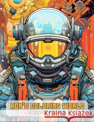 Rons coloring world: - Sience Fiction - Ron Wieland   9798853602236 Independently Published