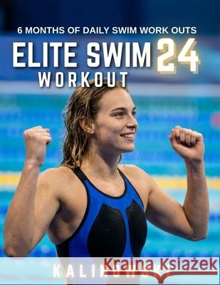 Elite Swim Workout 24 Jake Kalinowski 9798853640726