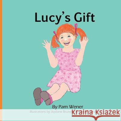 Lucy's Gift Joseane Brunelle Tristan Tondino Pam Wener 9798853650183 Independently Published