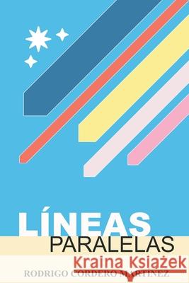 Líneas Paralelas Rodrigo Cordero Martínez 9798853675506