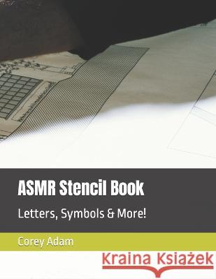 ASMR Stencil Book: Letters, Symbols & More! Wendy Stroud Corey Austin Adam  9798853732209 Independently Published