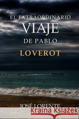 El Extraordinario Viaje de Pablo. Loverot José Lorente 9798853778498