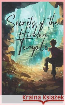 Secrets of the Hidden Temple: Adventure Tan Nhat Luong   9798853788459 Independently Published