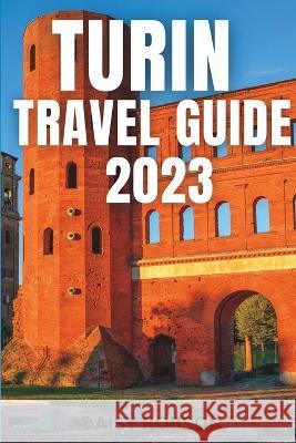 Turin Travel Guide 2023 Daisy Robson   9798853814615 Independently Published