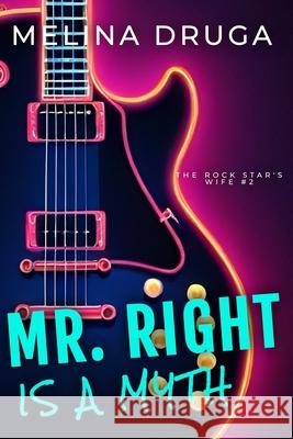 Mr. Right is a Myth John Druga, Melina Druga 9798853824065
