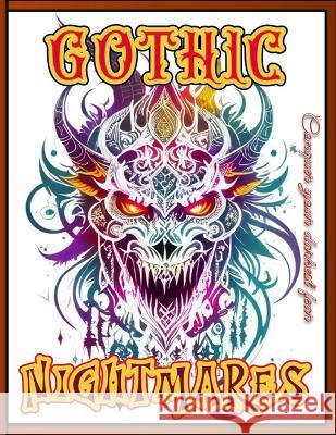Gothic Nightmares: Unleash Your Fear in This Bone-Chilling Horror Coloring Book for Adults Inked Frights   9798853825499 Independently Published