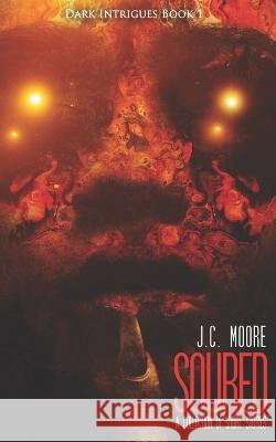 Soured: A Collection Of Short Stories J C Moore   9798853841604 Independently Published