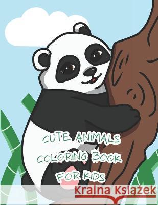Cute Animals Coloring Book For Kids Daniela Salas Sanchez   9798853843967 Independently Published
