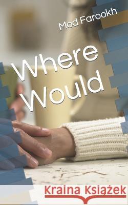 Where Would Mod Farookh   9798853896826 Independently Published