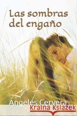 Las sombras del engaño Ángeles Cervera 9798853904521
