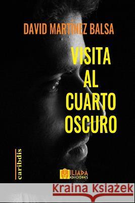 Visita al cuarto oscuro David Martinez Balsa   9798853918542 Independently Published