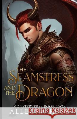 The Seamstress and the Dragon Allegra Rose   9798853949829 Independently Published