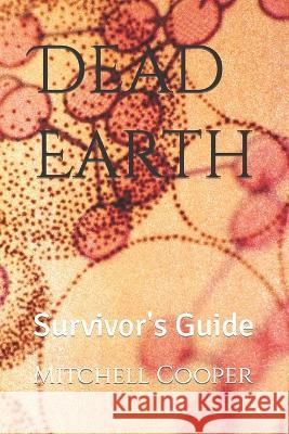 Dead Earth: Survivor's Guide Mitchell Cooper   9798853961197