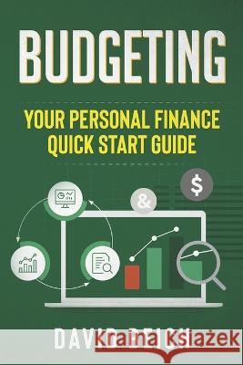 Budgeting: Your Personal Finance Quick Start Guide David Beich   9798854104814 Independently Published