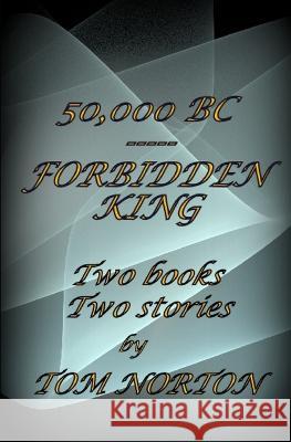 50,000 BC ----- Forbidden King Tom Norton   9798854146326 Independently Published