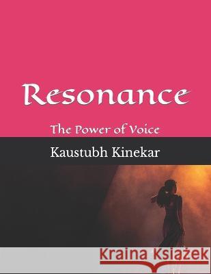 Resonance: The Power of Voice Abhinav Paresh Rathwa Kruti Sanjaykumar Pandya Kaustubh Rajubhai Kinekar 9798854167642 Independently Published