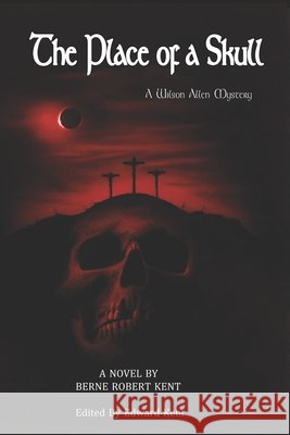 The Place of a Skull Edward Kent, Dannielle Kent, Rainer Kalwitz 9798854312592