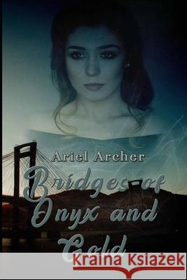 Bridges of Onyx and Gold Ariel Archer 9798854359290