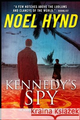 Kennedy's Spy: A Spy Story Noel Hynd 9798854638326