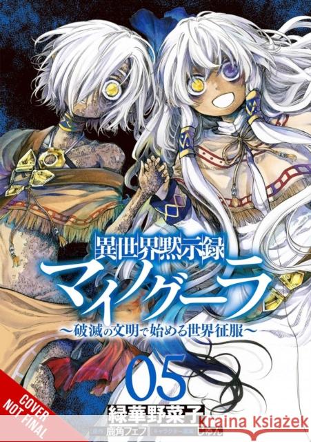 Apocalypse Bringer Mynoghra, Vol. 5 (manga): World Conquest Begins with the Civilization of Ruin Yasaiko Midorihana 9798855406405 Little, Brown & Company