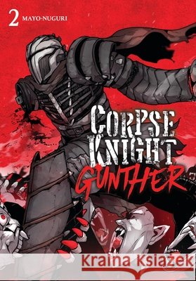 Corpse Knight Gunther, Vol. 2 MAYO-NUGURI 9798855417838