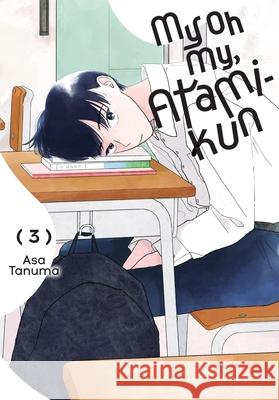 My Oh My, Atami-kun, Vol. 3 Elena Pizarro Lanzas 9798855419214 Little, Brown & Company