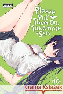 Please Put Them On, Takamine-san, Vol. 10 Yuichi Hiiragi 9798855426649